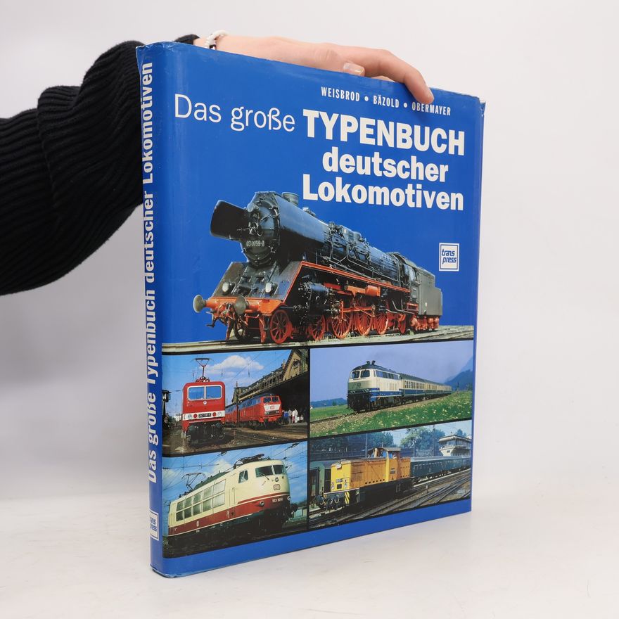 Manfred Weisbrod Das grosse Typenbuch deutscher Lokomotiven