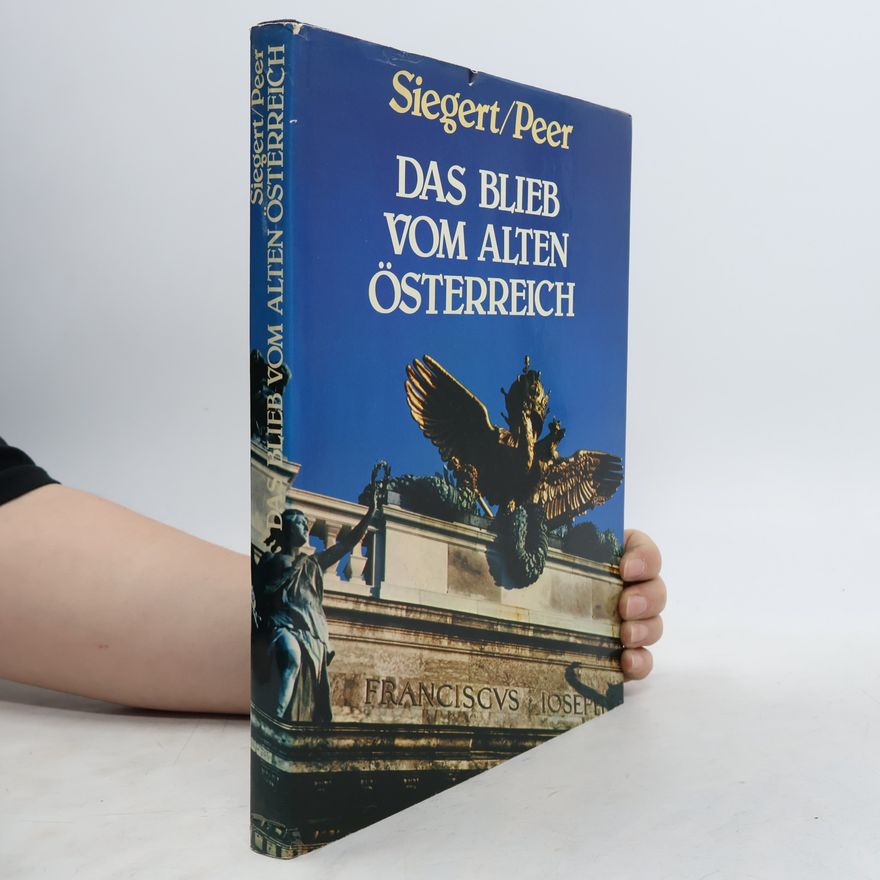 Peer Siegert Das Blieb vom alten Österreich