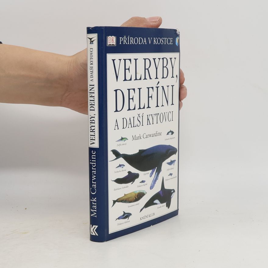 Mark Carwardine Velryby, delfíni a další kytovci