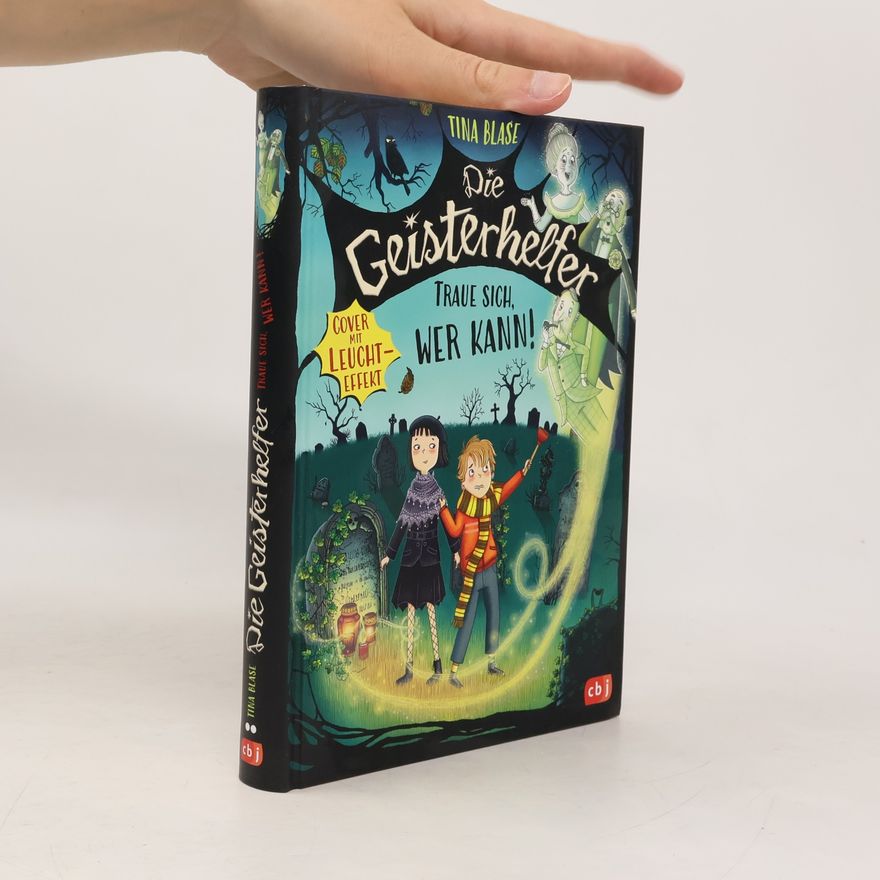 Tina Blase Traue sich, wer kann! / Die Geisterhelfer Bd.1
