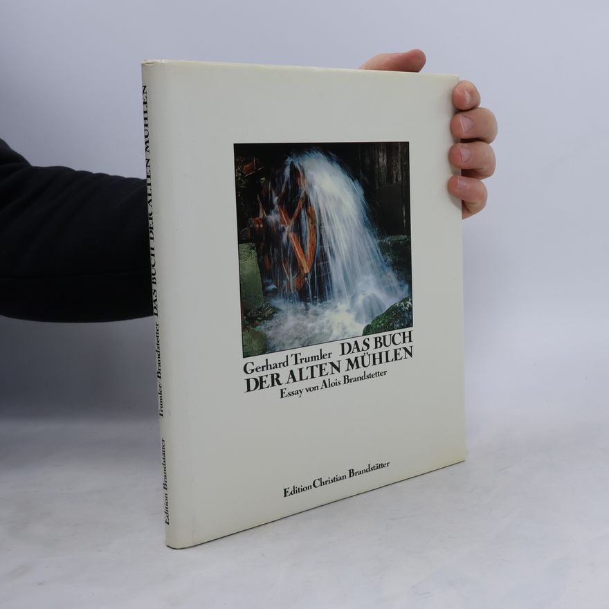 Gerhard Trumler Das Buch der alten Mühlen