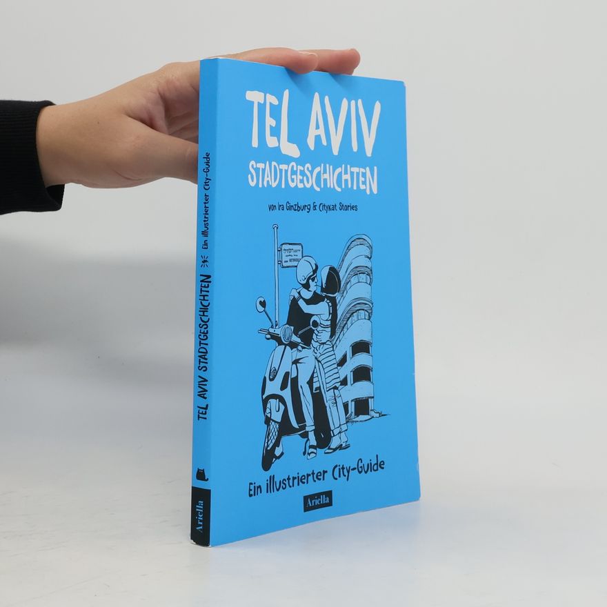 Ira Ginzburg Tel Aviv Stadtgeschichten. Ein illustrierter City-Guide