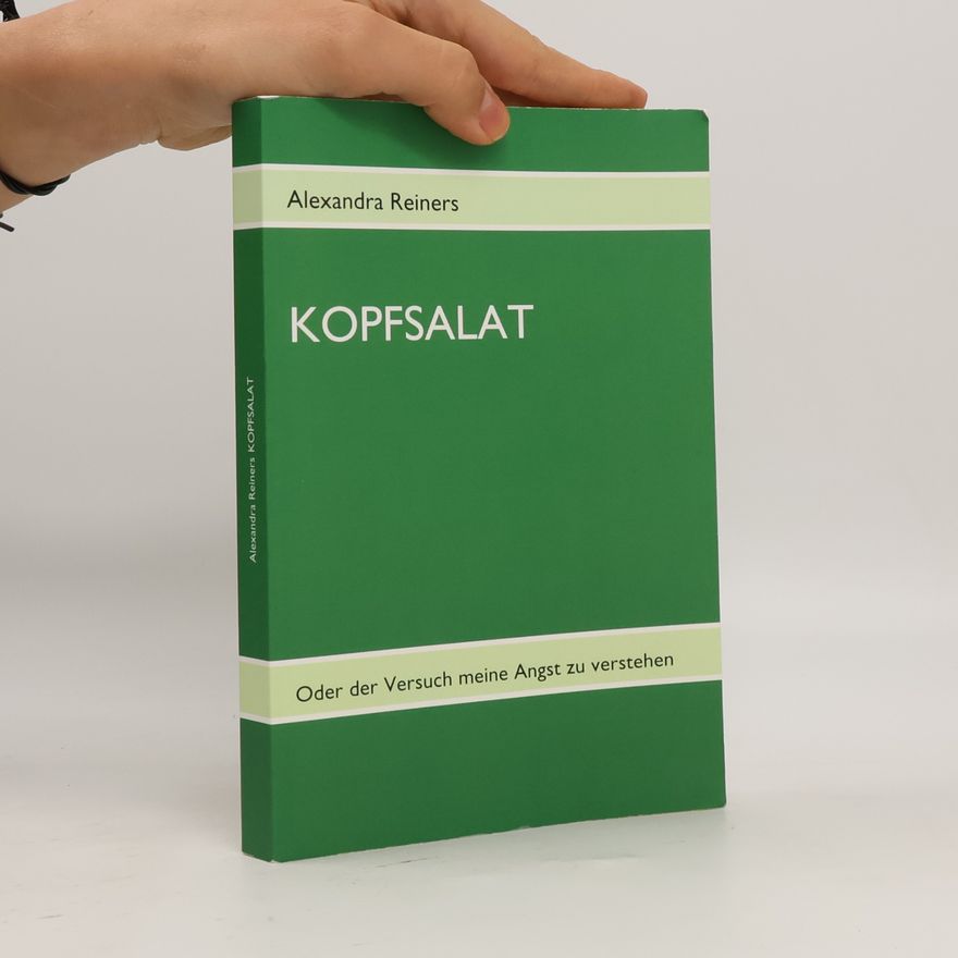 Alexandra Reiners Kopfsalat oder der Versuch meine Angst zu verstehen