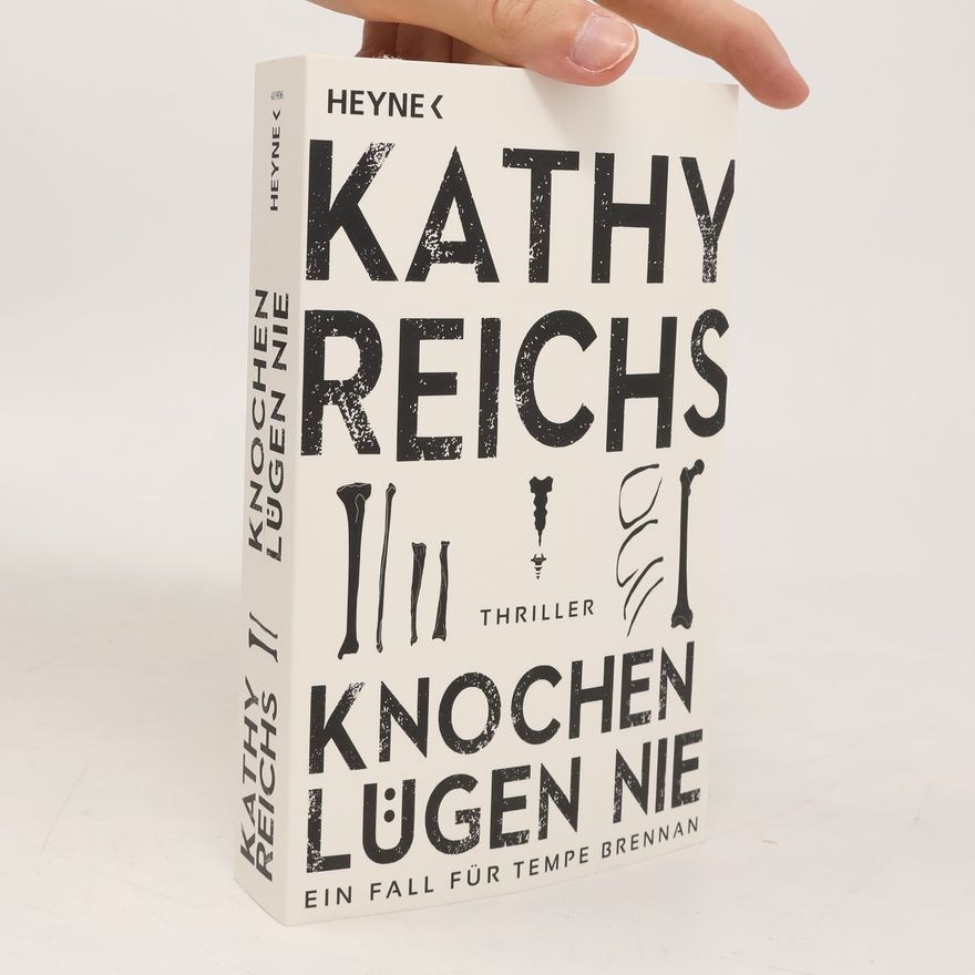 Kathy Reichs Knochen lügen nie