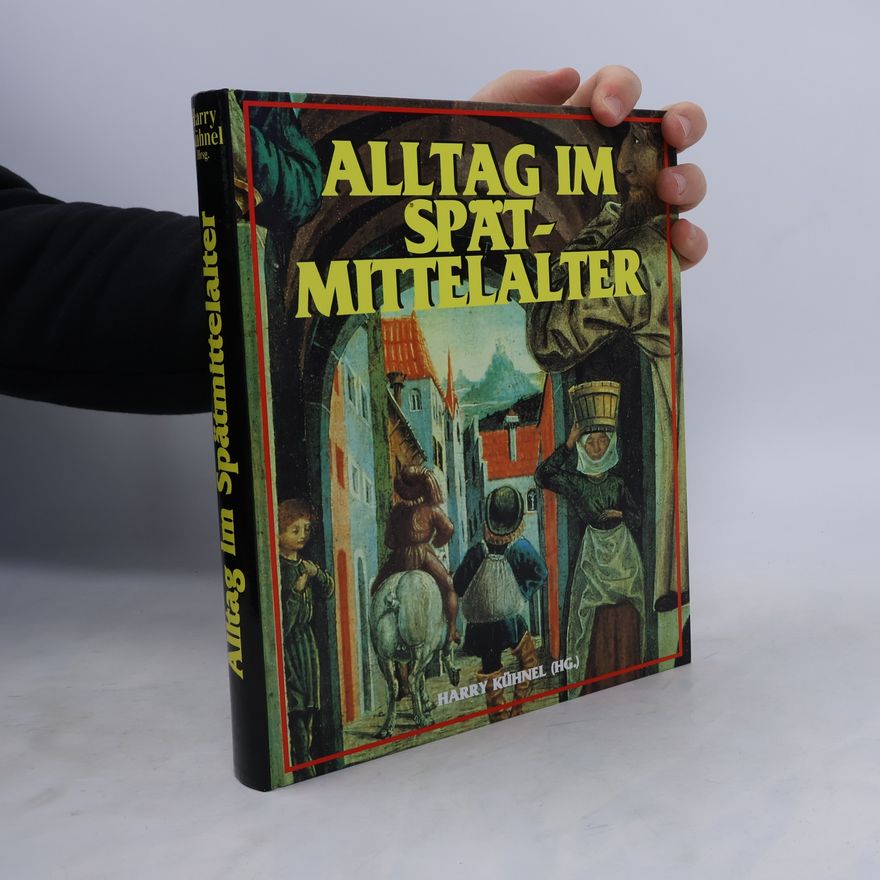 Harry Kühnel Alltag im Spätmittelalter