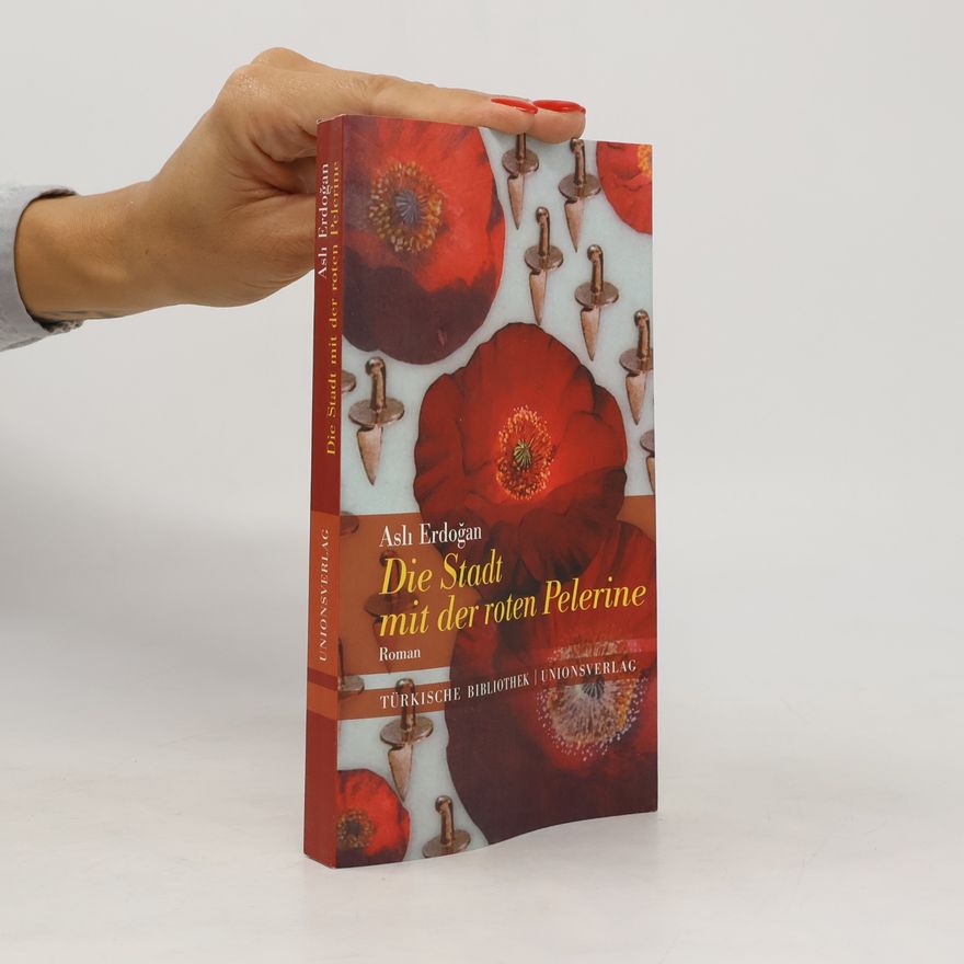 Aslı Erdoğan Türkische Bibliothek: Die Stadt mit der roten Pelerine: Mit einem Nachwort von Karin Schweißgut.