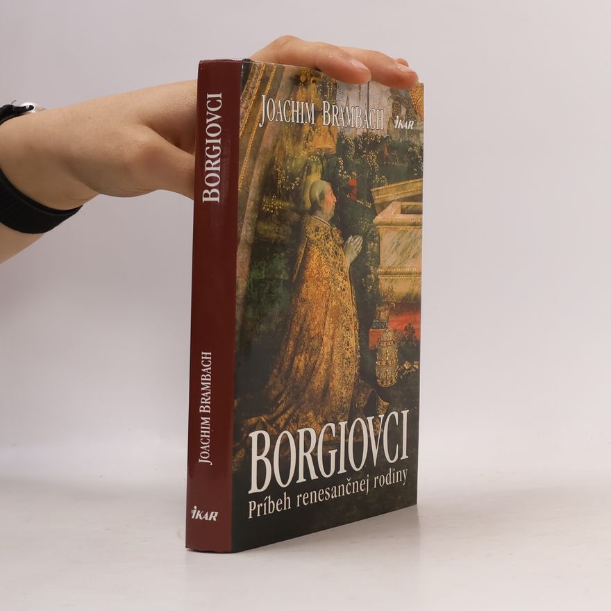 Joachim Brambach Borgiovci - Príbeh renesančnej rodiny