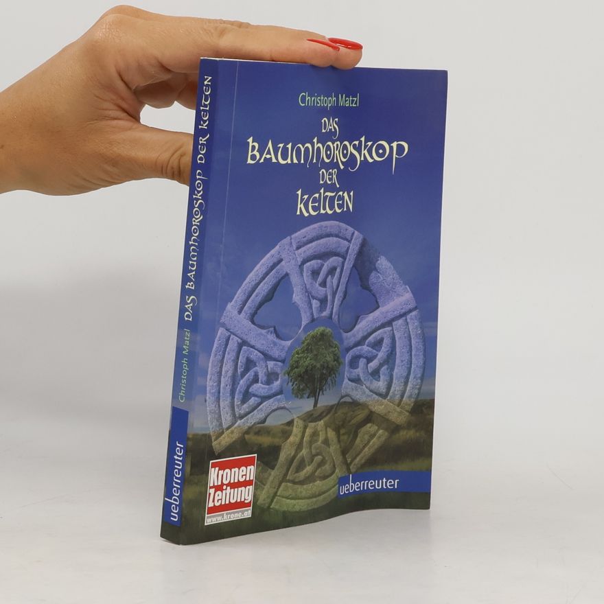 Christoph Matzl Das Baumhoroskop der Kelten