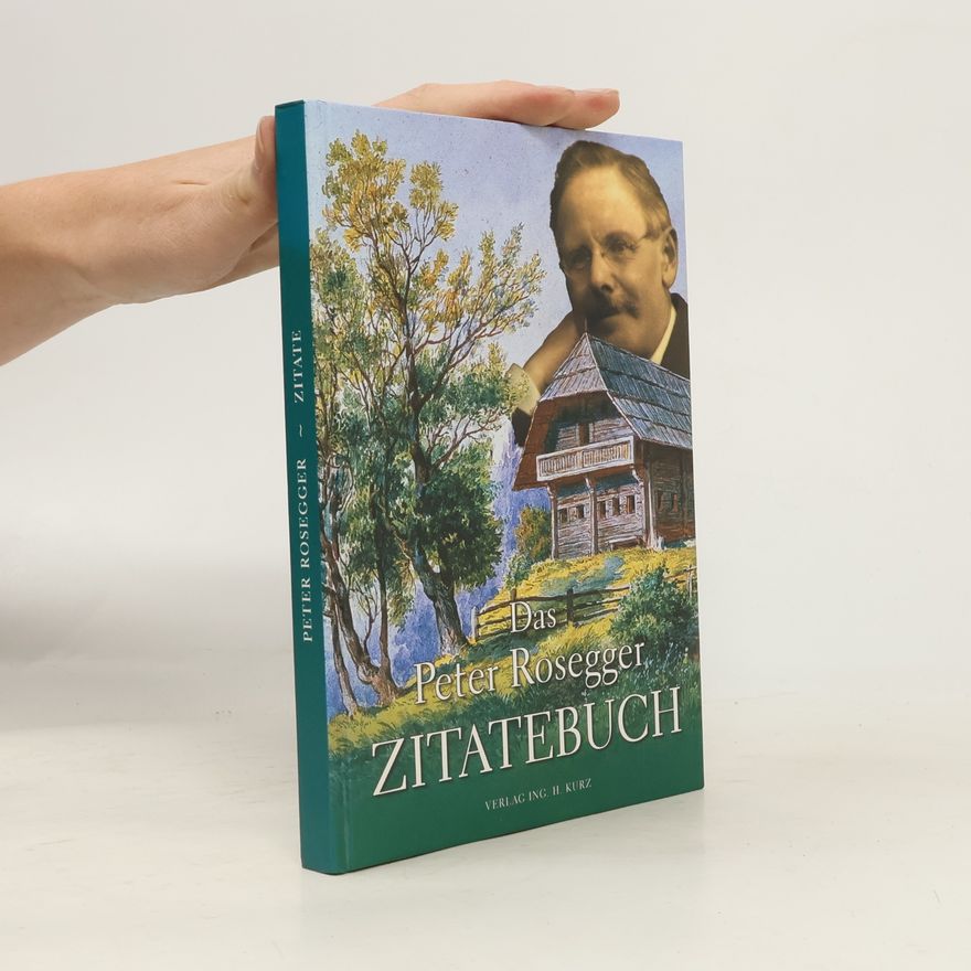 Peter Rosegger Das Peter-Rosegger-Zitatebuch