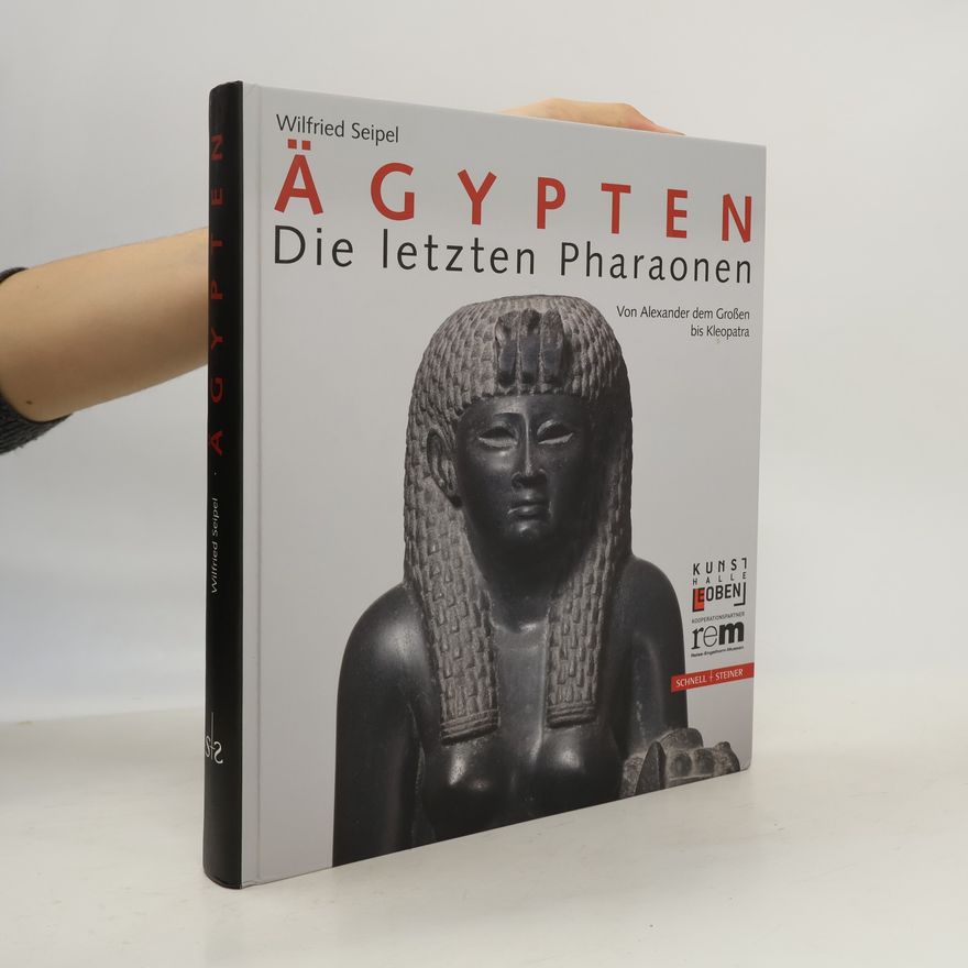 Wilfried Seipel Ägypten - die letzten Pharaonen