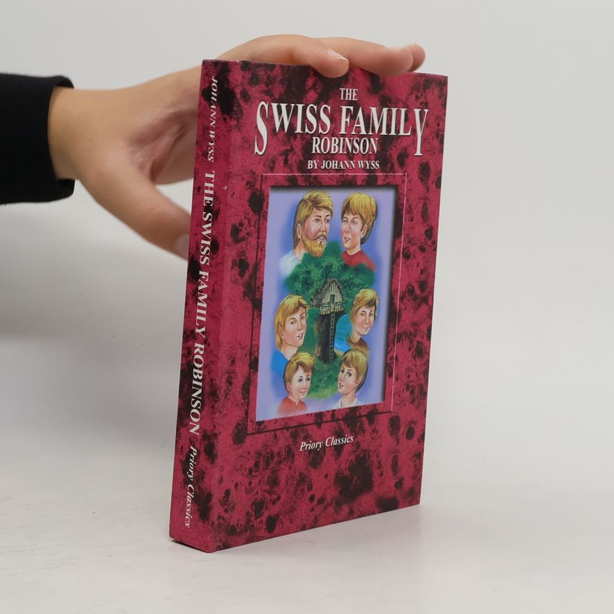 Johann David Wyss The Swiss Family Robinson