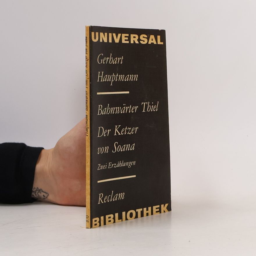 Gerhart Hauptmann Bahnwärter Thiel. Der Ketzer von Soana