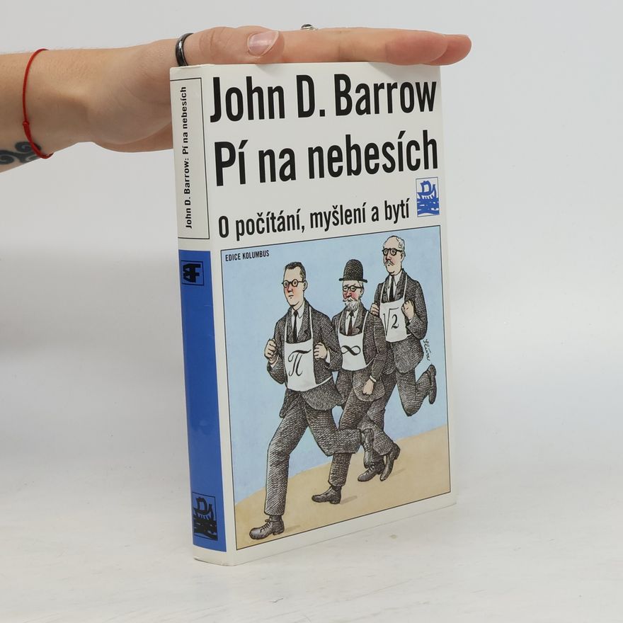 John D. Barrow Pí na nebesích : o počítání, myšlení a bytí