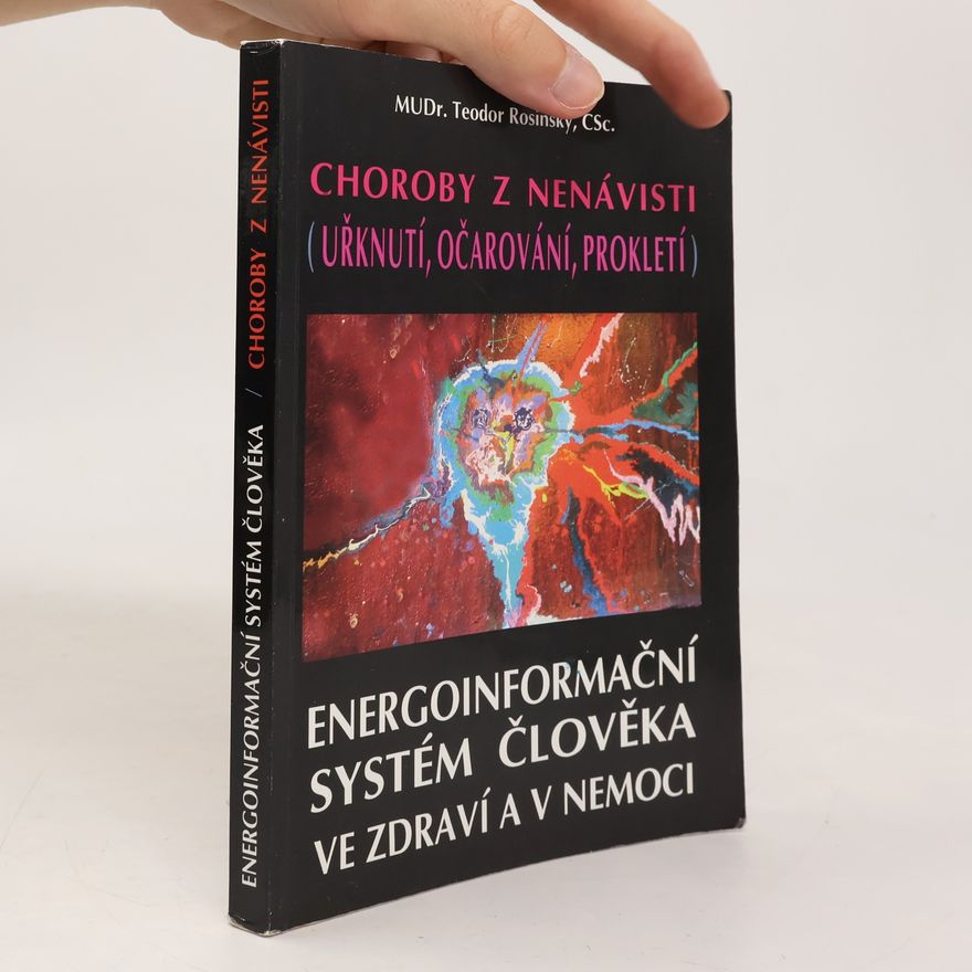 Teodor Rosinský Energoinformační systém člověka ve zdraví a v nemoci: Choroby z nenávisti