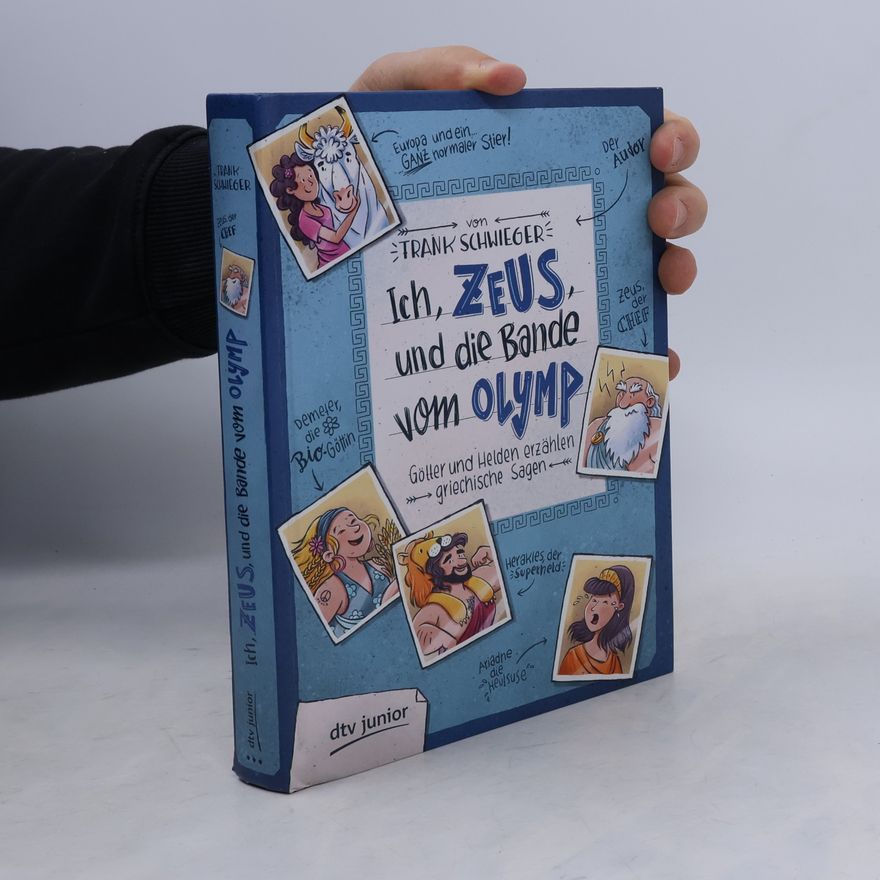 Frank Schwieger Ich, Zeus und die Bande vom Olymp