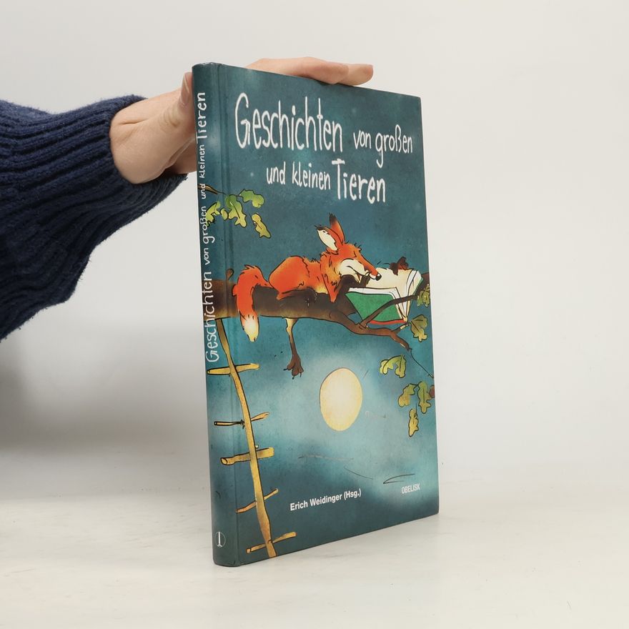 Erich Weidinger Geschichten von großen und kleinen Tieren