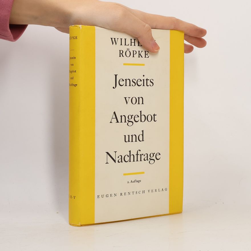 Wilhelm Röpke Jenseits von Angebot und Nachfrage