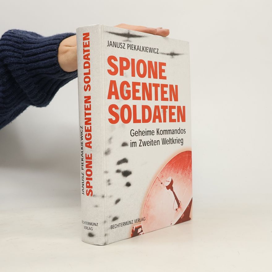 Janusz Piekałkiewicz Spione, Agenten, Soldaten.