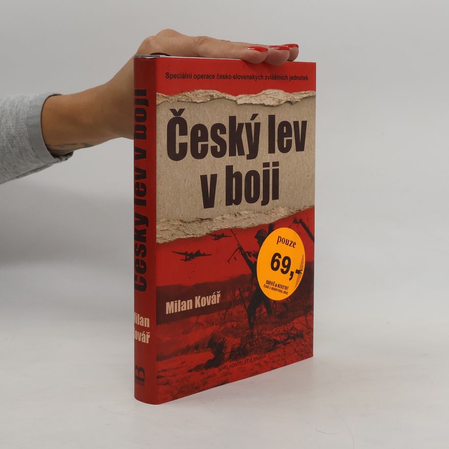 Milan Kovář Český lev v boji. Speciální operace česko-slovenských zvláštních jednotek