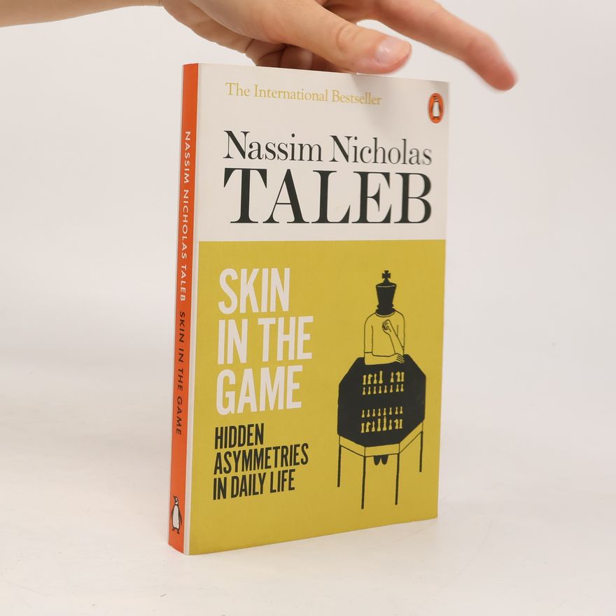 Nassim Nicholas Taleb Skin in the game : hidden asymmetries in daily life