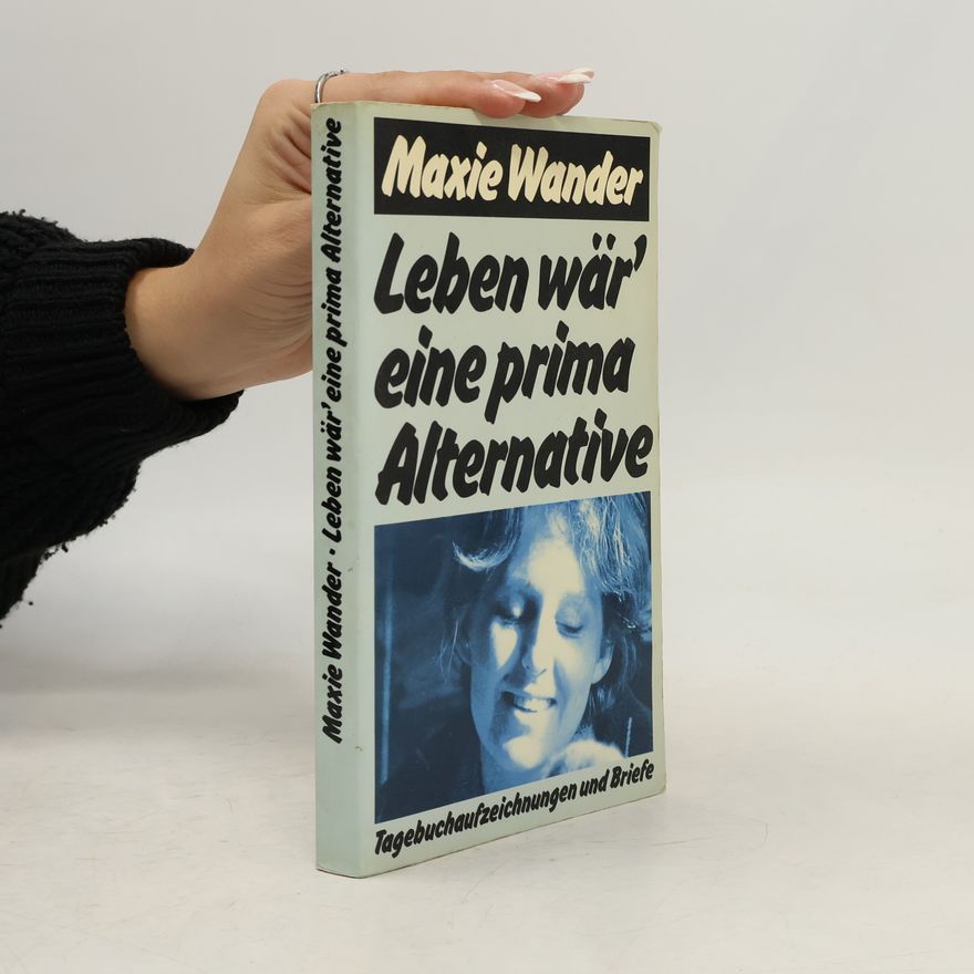 Maxie Wander Leben wär' eine prima Alternative
