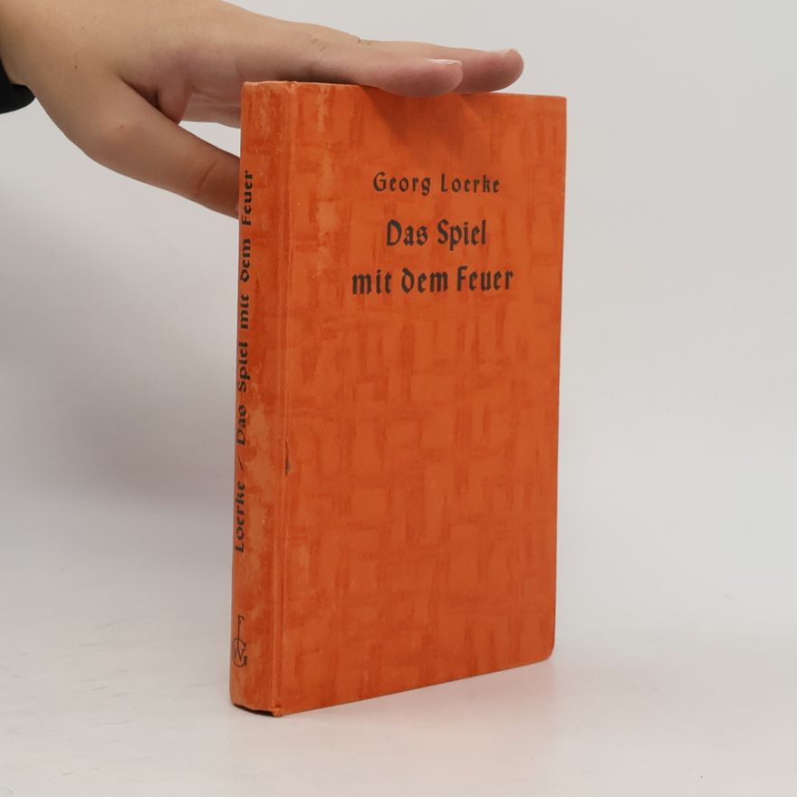 Georg Loerke Das Spiel mit dem Feuer