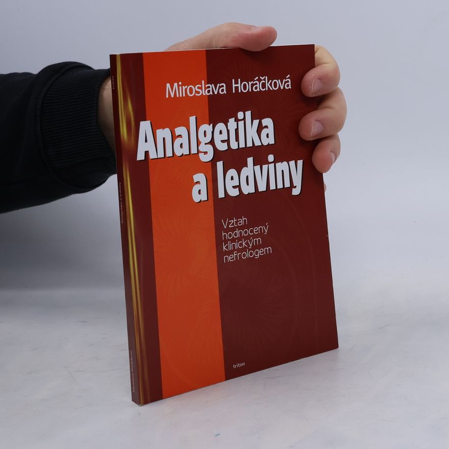 Miroslava Horáčková Analgetika a ledviny : vztah hodnocený klinickým nefrologem
