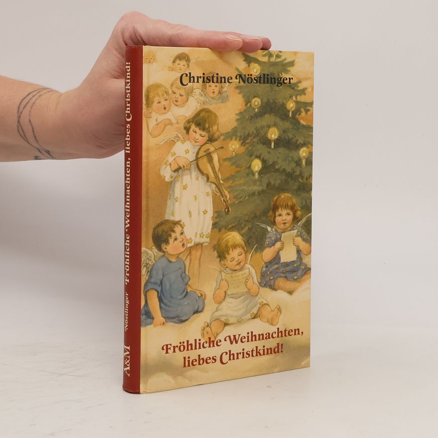 Christine Nöstlinger Fröhliche Weihnachten, liebes Christkind!