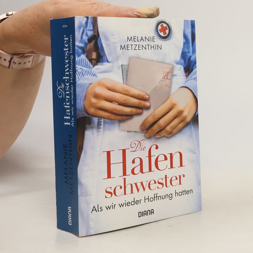 Melanie Metzenthin Die Hafenschwester - Als wir wieder Hoffnung hatten