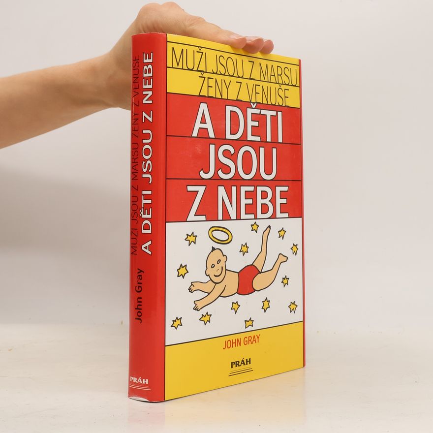 John Gray Muži jsou z Marsu, ženy z Venuše a děti jsou z nebe