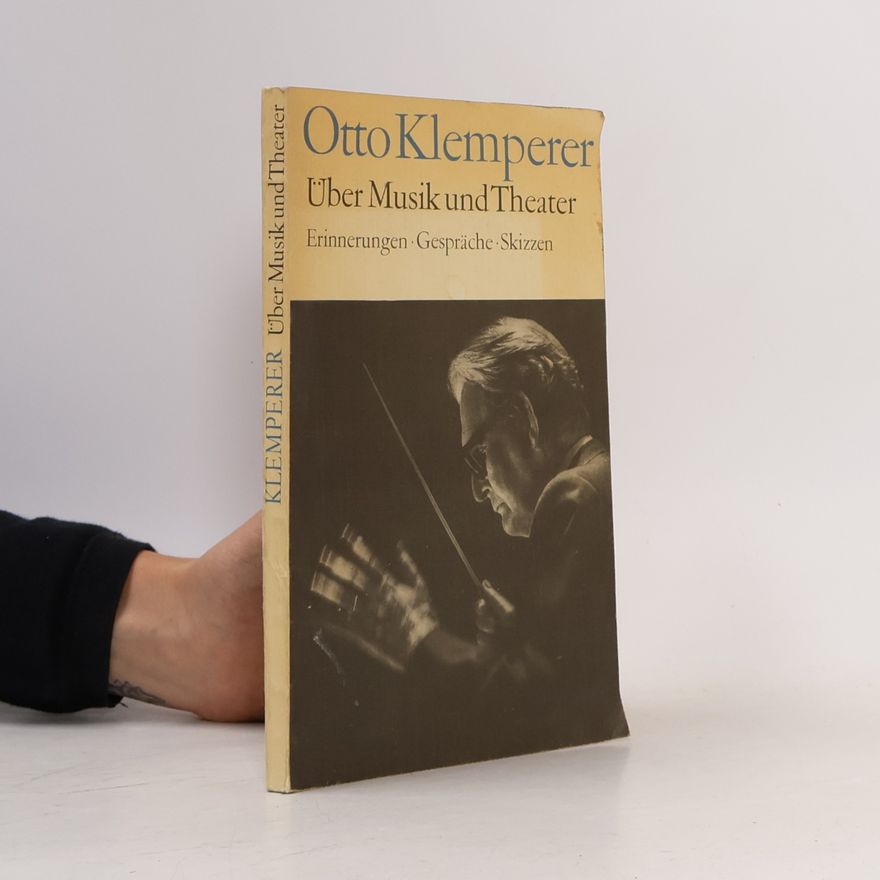 Otto Klemperer Über Musik und Theater
