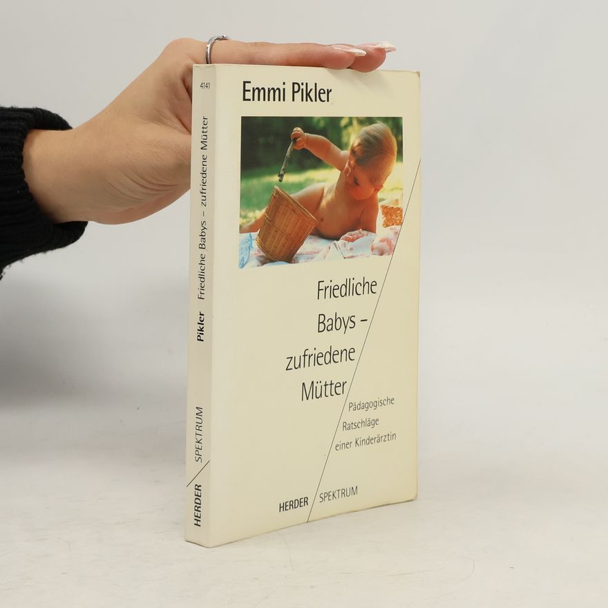Emmi Pikler Friedliche Babys - zufriedene Mütter