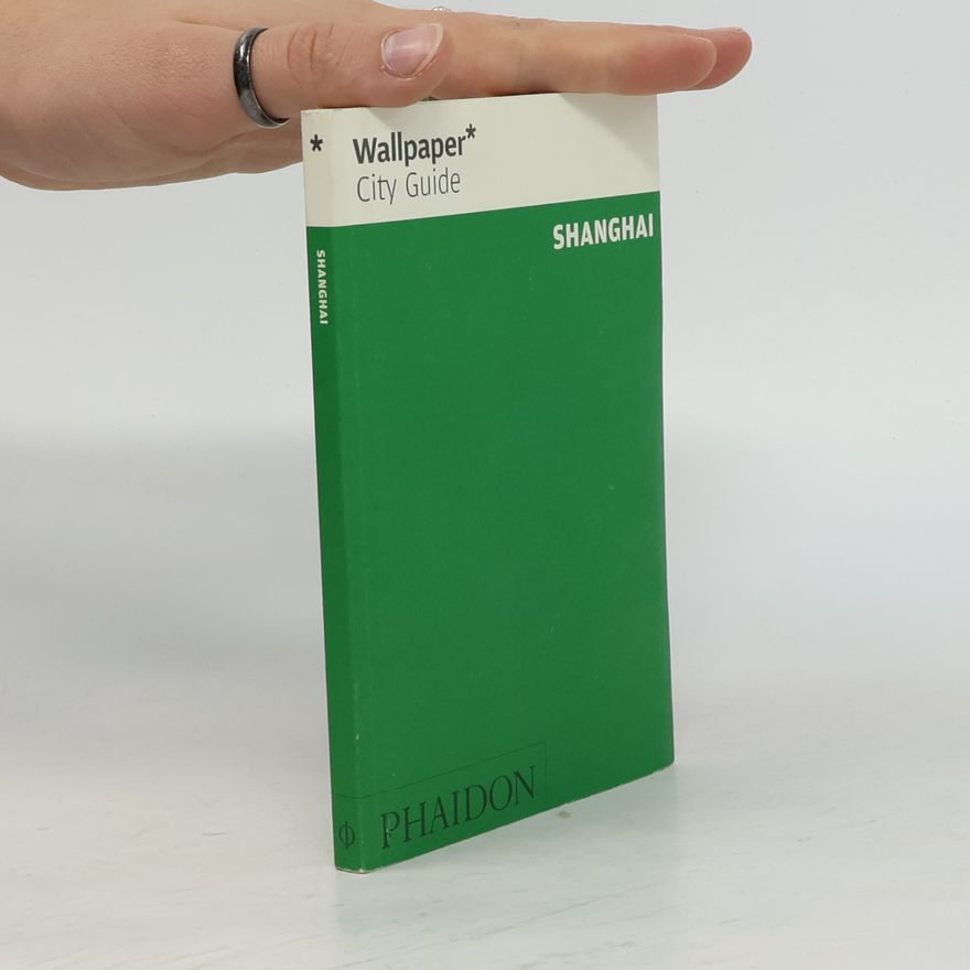 Editors of Wallpaper Magazine Wallpaper City Guide: Shanghai