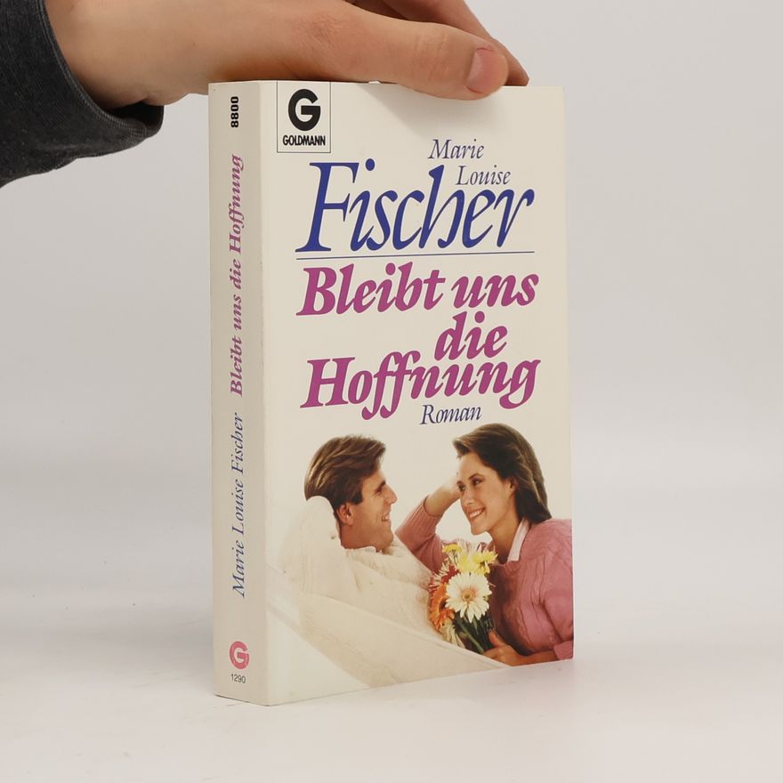 Marie Louise Fischer Bleibt uns die Hoffnung