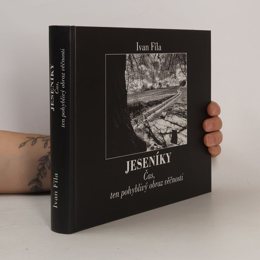 Ivan Fíla Jeseníky : čas, ten pohyblivý obraz věčnosti