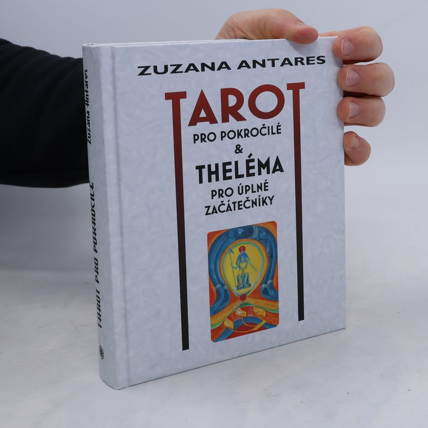 Zuzana Antares Tarot pro pokročilé & theléma pro úplné začátečníky