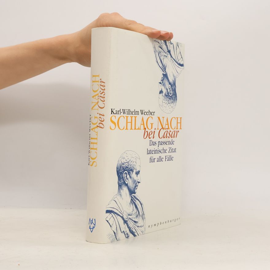 Karl-Wilhelm Weeber Schlag nach bei Cäsar