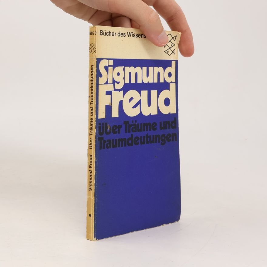 Sigmund Freud Über Träume und Traumdeutungen