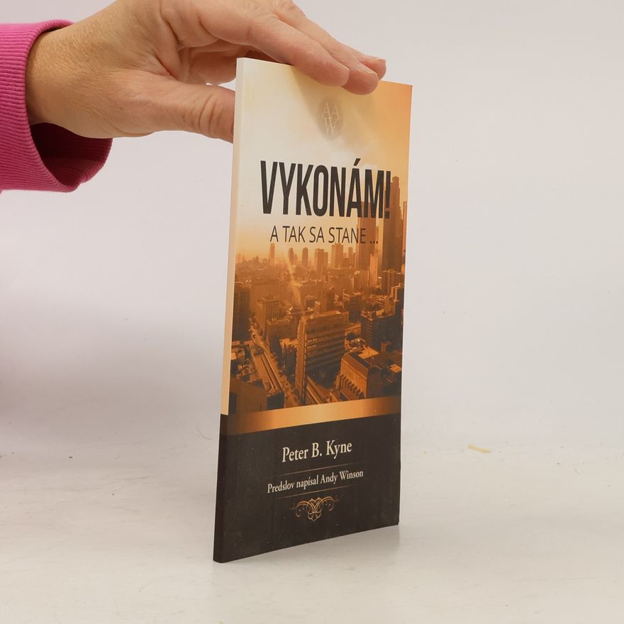 Peter B. Peter Bernard Kyne Vykonám a tak sa stane...