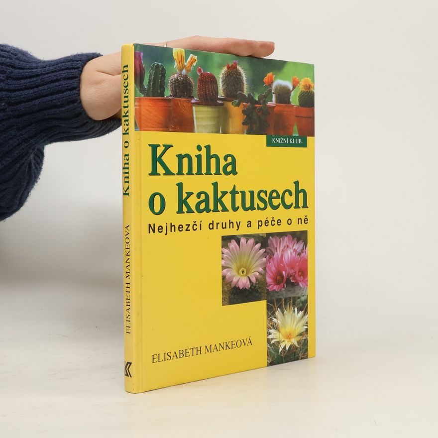 Elisabeth Manke Kniha o kaktusech : nejhezčí druhy a péče o ně