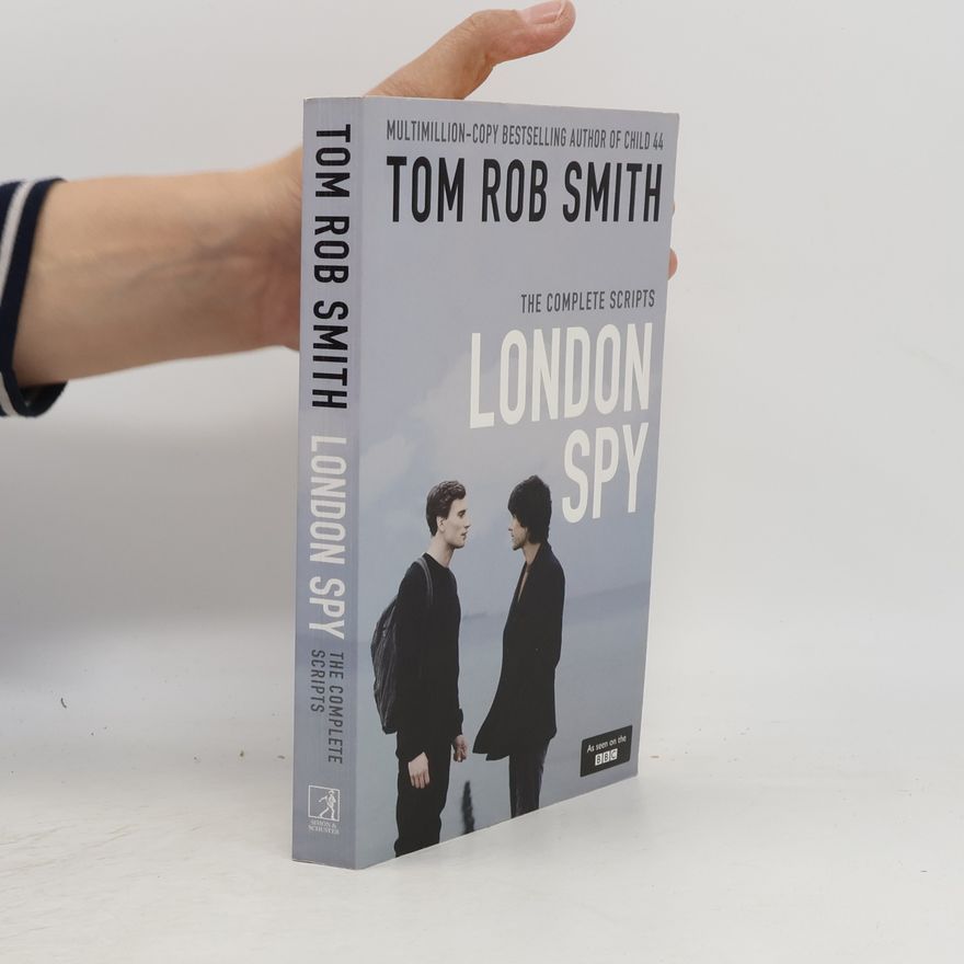 Tom Rob Smith London spy : the complete scripts