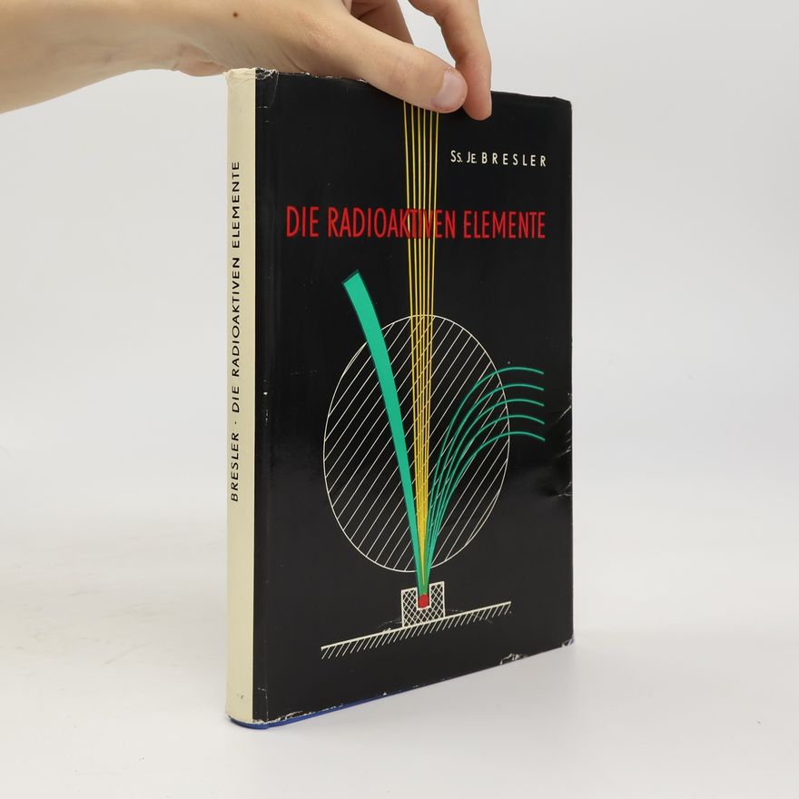 Ss. Je. Bresler DIE RADIOAKTIVEN ELEMENTE