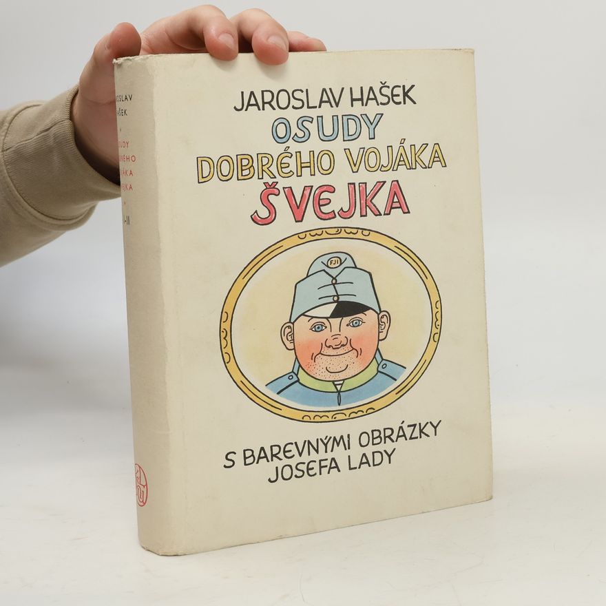 Jaroslav Hašek Osudy dobrého vojáka Švejka za světové války I.-II.