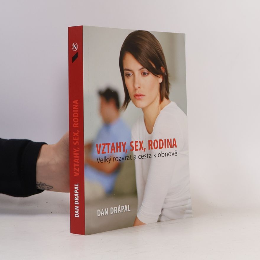 Dan Drápal Vztahy, sex, rodina. Velký rozvrat a cesta k obnově