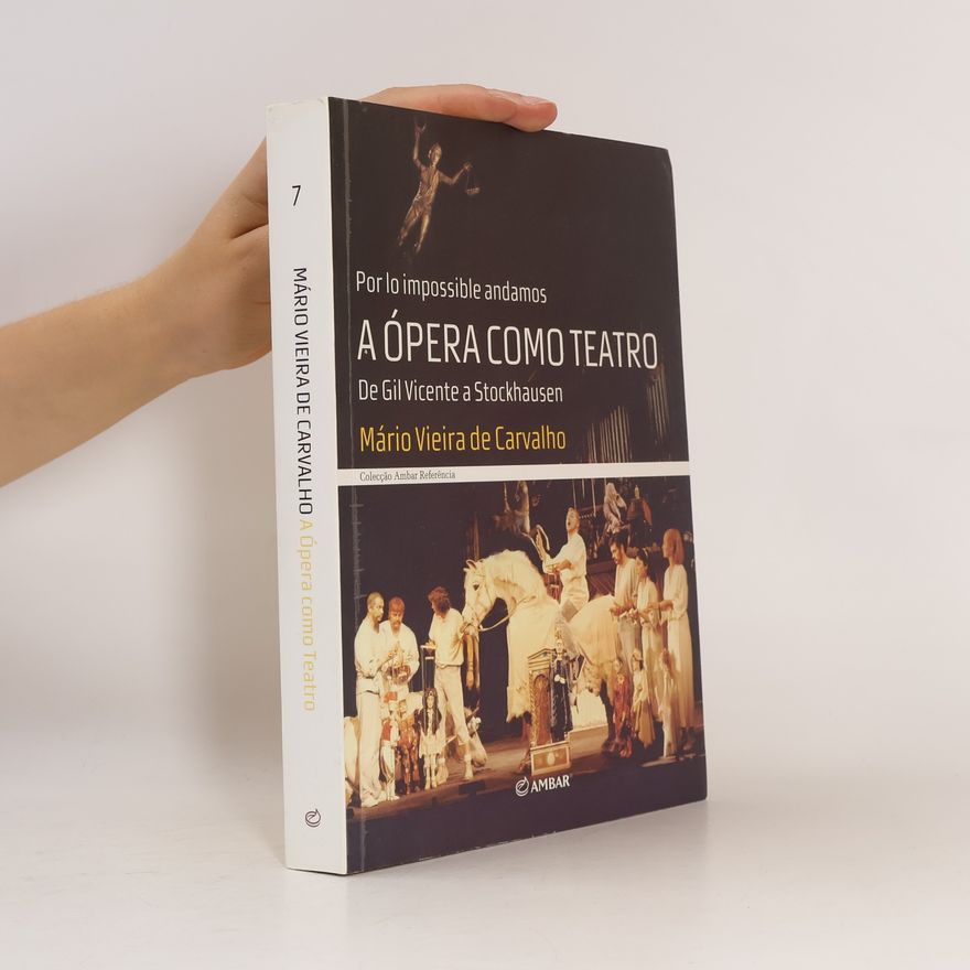 Mário Vieira de Carvalho 'Por lo impossible andamos' A ópera como teatro