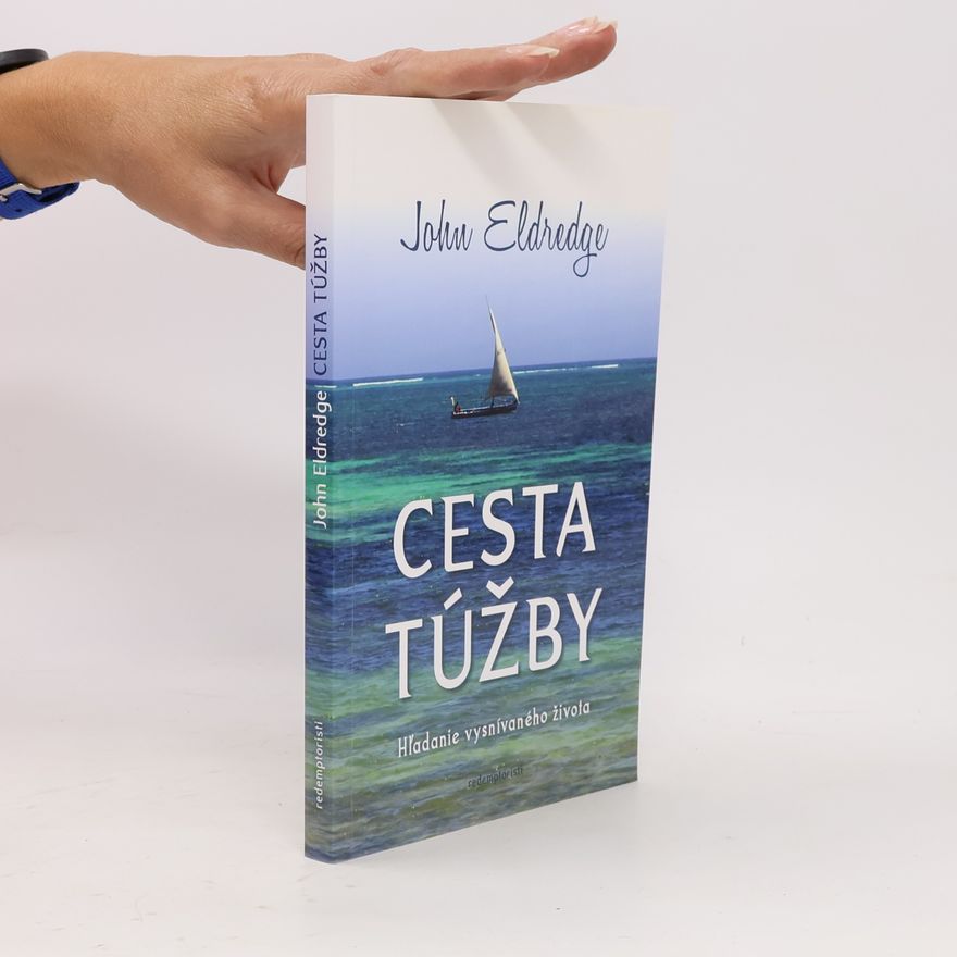 John Eldredge Cesta túžby