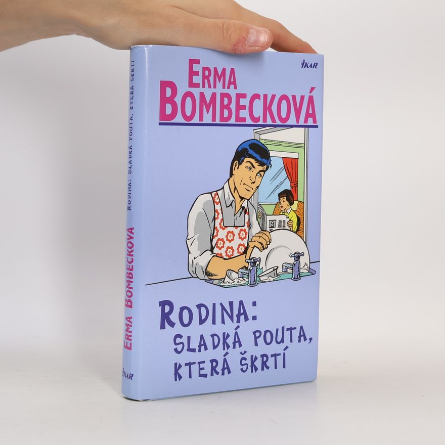 Erma Bombeck Rodina: Sladká pouta, která škrtí