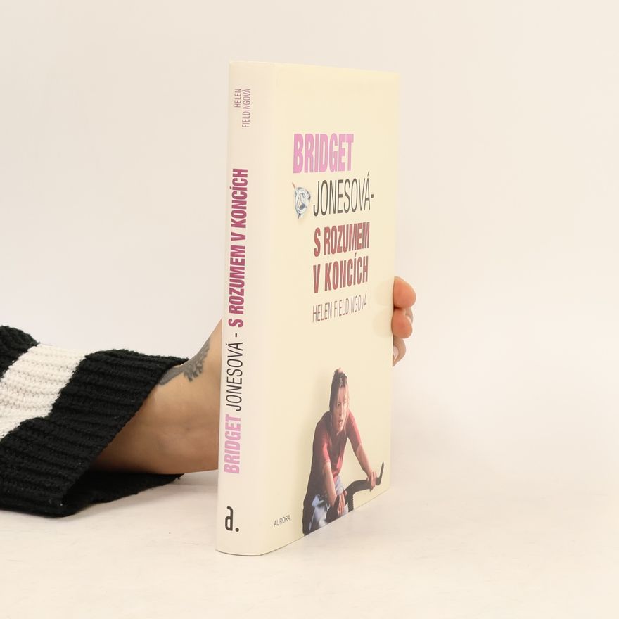 Helen Fielding Bridget Jonesová. S rozumem v koncích