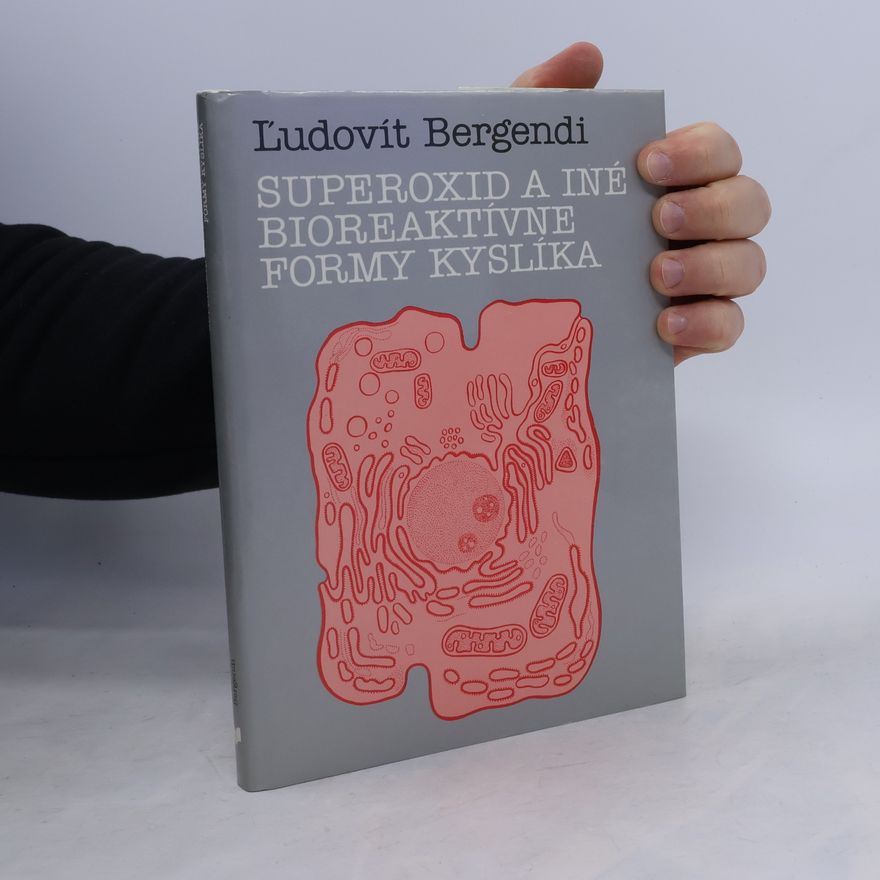 Ľudovít Bergendi Superoxid a iné bioreaktívne formy kyslíka