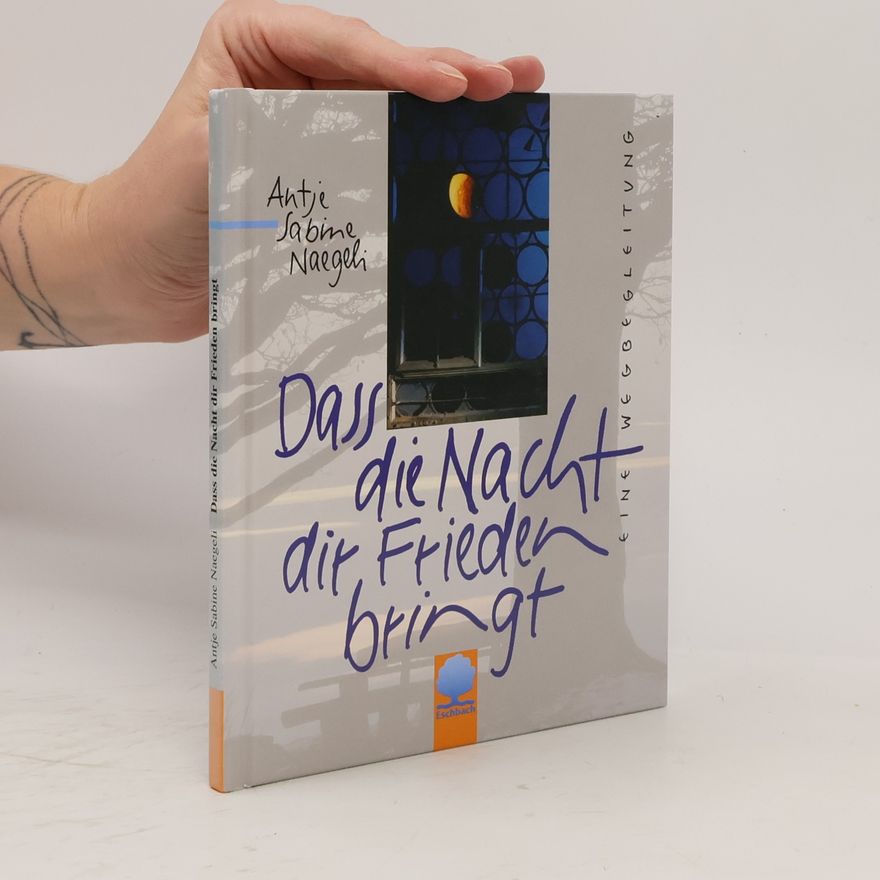 Antje Sabine Naegeli Eschbacher Geschenkbücher: Dass die Nacht dir Frieden bringt